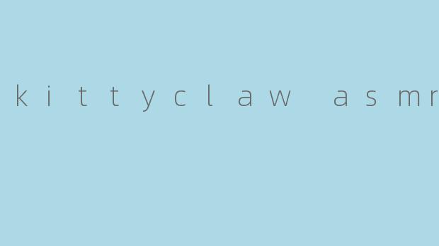 kittyclaw asmr